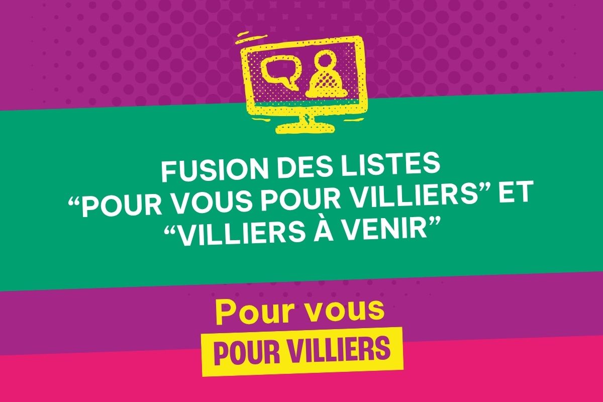 Fusion des listes “Pour vous pour Villiers” et “Villiers à venir”